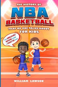 Cover image for The History of NBA Basketball for Kids That No One Talks About