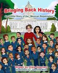 Cover image for Bringing Back History: An Untold Story of the 'Mexican Repatriation