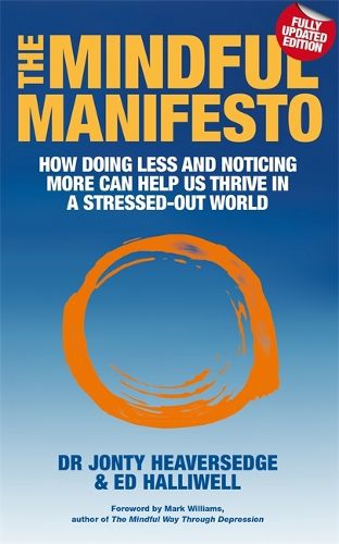 Cover image for The Mindful Manifesto: How doing less and noticing more can help us thrive in a stressed-out world