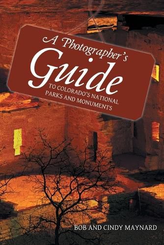 Cover image for A Photographer's Guide to Colorado's National Parks and Monuments