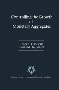 Cover image for Controlling the Growth of Monetary Aggregates