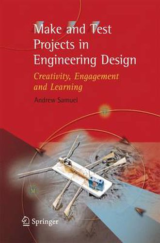 Make and Test Projects in Engineering Design: Creativity, Engagement and Learning