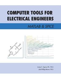 Cover image for Computer Tools for Electrical Engineers; Matlab & Spice