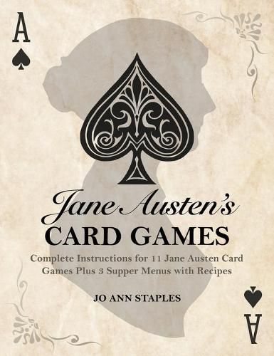 Cover image for Jane Austen's Card Games - 11 Classic Card Games And 3 Supper Menus From The Novels And Letters Of Jane Austen