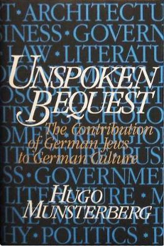 Cover image for Unspoken Bequest: Contribution of German Jews to German Culture