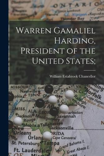 Warren Gamaliel Harding, President of the United States;