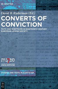 Cover image for Converts of Conviction: Faith and Scepticism in Nineteenth Century European Jewish Society