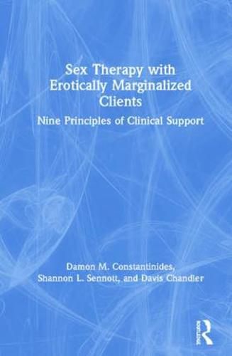 Cover image for Sex Therapy with Erotically Marginalized Clients: Nine Principles of Clinical Support