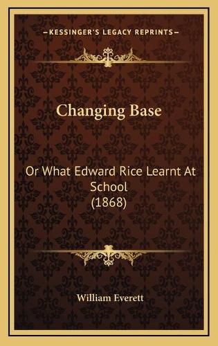 Changing Base: Or What Edward Rice Learnt at School (1868)