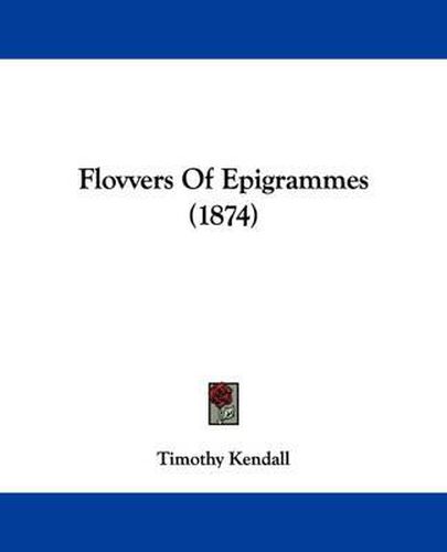 Cover image for Flovvers Of Epigrammes (1874)