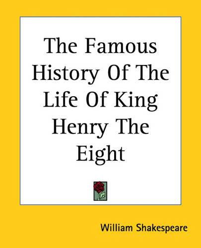 Cover image for The Famous History Of The Life Of King Henry The Eight