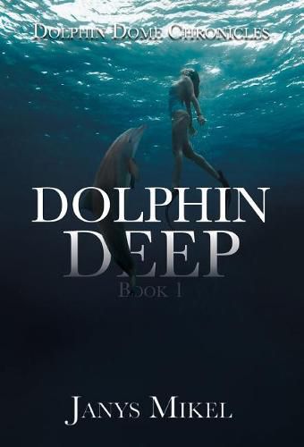 Cover image for Dolphin Dome Chronicles: Dolphin Deep Book 1