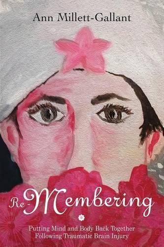 Cover image for Re-Membering: Putting Mind and Body Back Together Following Traumatic Brain Injury