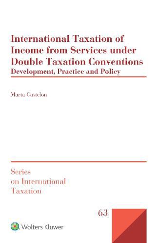 International Taxation of Income from Services under Double Taxation Conventions: Development, Practice and Policy