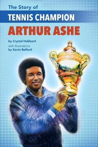 Cover image for The Story of Tennis Champion Arthur Ashe