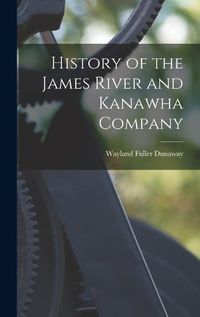 Cover image for History of the James River and Kanawha Company