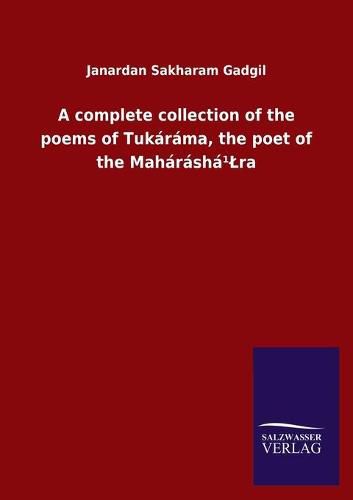 Cover image for A complete collection of the poems of Tukarama, the poet of the Maharasha(1)Lra