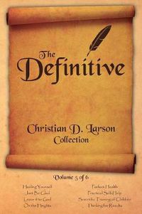 Cover image for Christian D. Larson - The Definitive Collection - Volume 5 of 6