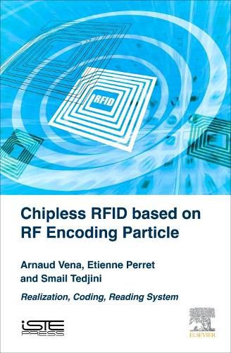 Cover image for Chipless RFID based on RF Encoding Particle: Realization, Coding and Reading System