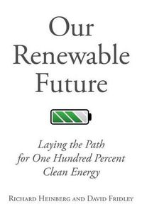 Cover image for Our Renewable Future: Laying the Path for 100% Clean Energy