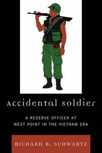 Cover image for Accidental Soldier: A Reserve Officer at West Point in the Vietnam Era