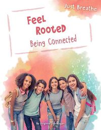 Cover image for Feel Rooted: Being Connected