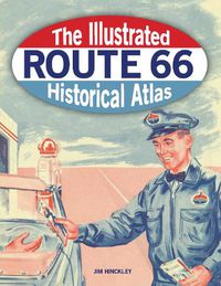 Cover image for The Illustrated Route 66 Historical Atlas