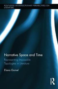 Cover image for Narrative Space and Time: Representing Impossible Topologies in Literature