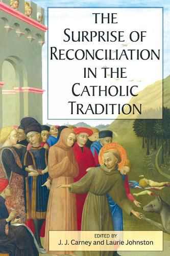 Cover image for The Surprise of Reconciliation in the Catholic Tradition