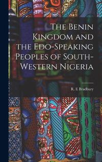 Cover image for The Benin Kingdom and the Edo-speaking Peoples of South-western Nigeria