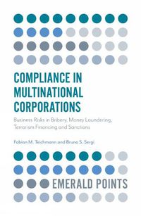 Cover image for Compliance in Multinational Corporations: Business Risks in Bribery, Money Laundering, Terrorism Financing and Sanctions