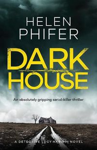 Cover image for Dark House: An Absolutely Gripping Serial Killer Thriller