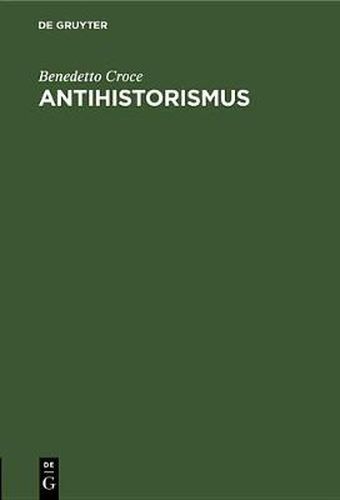 Antihistorismus: Vortrag, Gehalten Auf Dem Internationalen Philosophenkongress in Oxford Am 3. September 1930