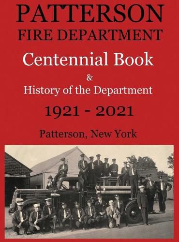 Cover image for Patterson Fire Department Centennial Book and History of the Department Patterson, N.Y. 1921-2021