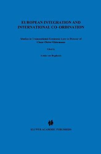 European Integration and International Co-ordination: Studies in Transnational Economic Law in Honour of Claus-Dieter Ehlermann