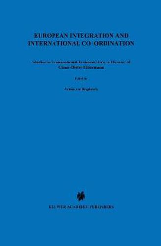 Cover image for European Integration and International Co-ordination: Studies in Transnational Economic Law in Honour of Claus-Dieter Ehlermann