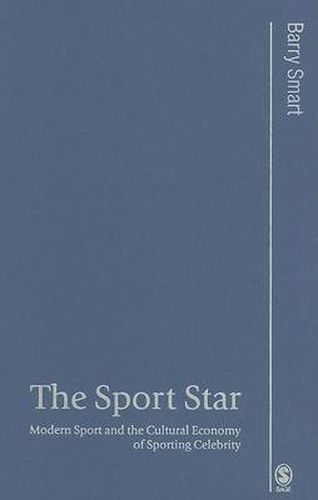 Cover image for The Sport Star: Modern Sport and the Cultural Economy of Sporting Celebrity