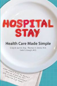 Cover image for Hospital Stay: Health Care Made Simple (Hardcover Edition)