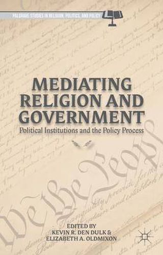 Cover image for Mediating Religion and Government: Political Institutions and the Policy Process