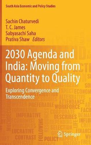 Cover image for 2030 Agenda and India: Moving from Quantity to Quality: Exploring Convergence and Transcendence