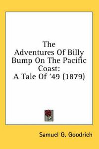 Cover image for The Adventures of Billy Bump on the Pacific Coast: A Tale of '49 (1879)