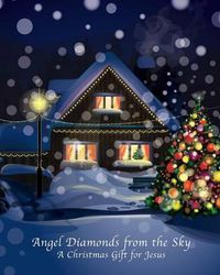 Cover image for Angel Diamonds from the Sky: A Christmas Gift for Jesus