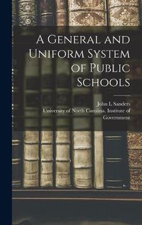 Cover image for A General and Uniform System of Public Schools