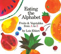 Cover image for Eating the Alphabet: Fruits & Vegetables from A to Z Lap-Sized Board Book