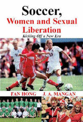 Cover image for Soccer, Women, Sexual Liberation: Kicking off a New Era