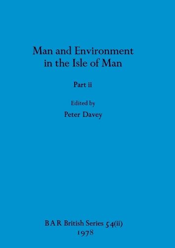 Cover image for Man and Environment in the Isle of Man, Part ii