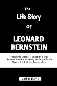 Cover image for The Life Story of Leonard Bernstein
