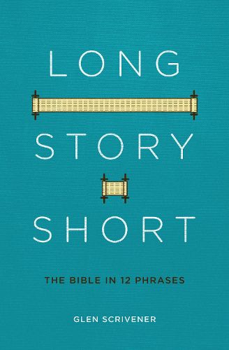 Cover image for Long Story Short: The Bible in 12 Phrases
