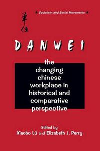 Cover image for Danwei: The Changing Chinese Workplace in Historical and Comparative Perspective