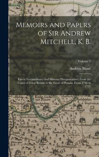 Cover image for Memoirs and Papers of Sir Andrew Mitchell, K. B.